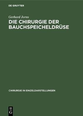Die Chirurgie Der Bauchspeicheldruse - Chirurgie in Einzeldarstellungen 23 (Hardback)