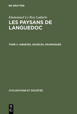 Les Paysans de Languedoc, Tome II, Annexes, Sources, Graphiques - Civilisations Et Soci T?'s 42,2 (Hardback)