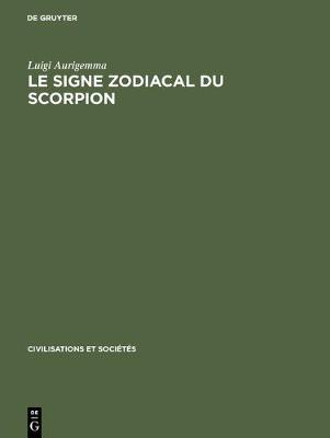 Le Signe Zodiacal Du Scorpion: Dans Les Traditions Occidentales de l'Antiquitegreco-Latine A La Renaissance (Hardback)