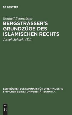 Bergstr sser's Grundz ge Des Islamischen Rechts - Lehrb cher Des Seminars F r Orientalische Sprachen Bei Der U 35 (Hardback)