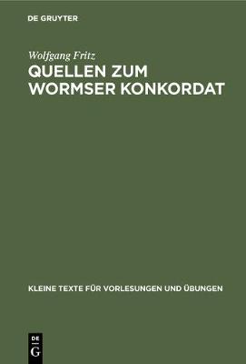 Quellen zum Wormser Konkordat - Kleine Texte F r Vorlesungen Und bungen 177 (Hardback)