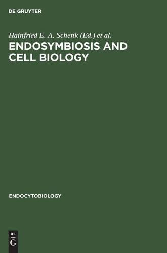 Endosymbiosis and Cell Biology: A Synthesis of Recent Research. Proceedings of the International Colloquium on Endosymbiosis and Cell Research, Tubingen, April 1980 - Endocytobiology 1 (Hardback)