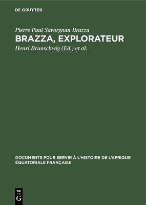 Brazza, explorateur - Documents Pour Servir l'Histoire de l'Afrique quatoriale 2 (Hardback)