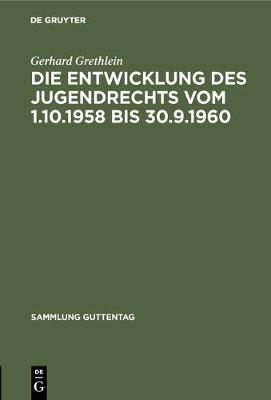 Die Entwicklung des Jugendrechts vom 1.10.1958 bis 30.9.1960 - Sammlung Guttentag 249A (Hardback)