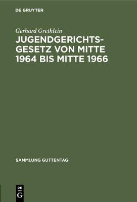 Jugendgerichtsgesetz von Mitte 1964 bis Mitte 1966 - Sammlung Guttentag 249B (Hardback)