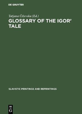 Glossary of the Igor' Tale - Slavistic Printings and Reprintings (Hardback)