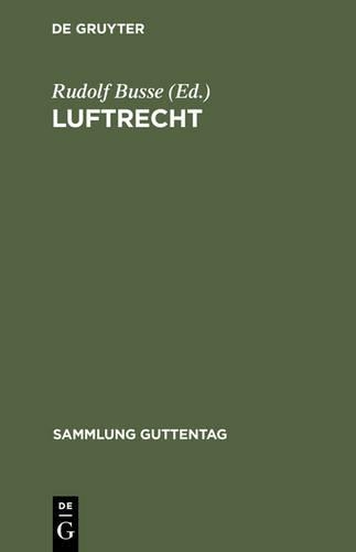 Luftrecht: Einschlie lich Luftverkehrsgesetz Und Pariser Luftverkehrsabkommen - Sammlung Guttentag 170 (Hardback)