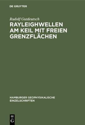 Rayleighwellen am Keil mit freien Grenzfl chen - Hamburger Geophysikalische Einzelschriften 10 (Hardback)