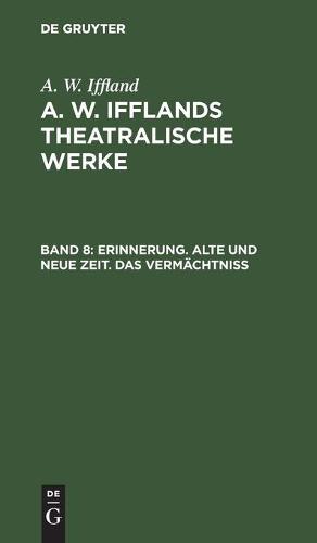 Erinnerung. Alte Und Neue Zeit. Das Vermachtniss (Hardback)