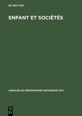 Enfant Et Soci t s - Annales de D mographie Historique 1973 (Hardback)
