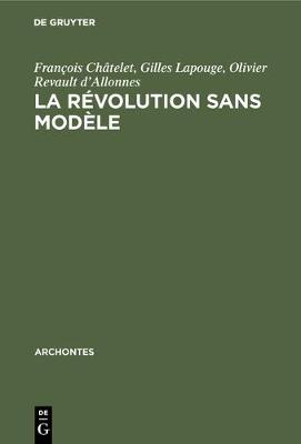 La r volution sans mod le - Archontes 6 (Hardback)