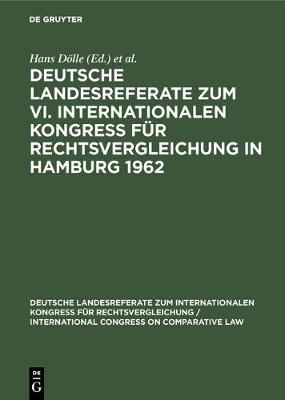 Deutsche Landesreferate zum VI. Internationalen Kongre f r Rechtsvergleichung in Hamburg 1962 - Deutsche Landesreferate Zum Internationalen Kongre F r Rech 6.1962 (Hardback)