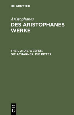Die Wespen. Die Acharner. Die Ritter (Hardback)