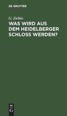 Was wird aus dem Heidelberger Schloss werden? (Hardback)