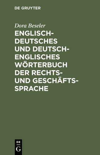 Englisch-Deutsches Und Deutsch-Englisches W rterbuch Der Rechts- Und Gesch ftssprache (Hardback)