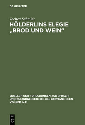 H lderlins Elegie "brod Und Wein": Die Entwicklung Des Hymnischen Stils in Der Elegischen Dichtung - Quellen Und Forschungen Zur Sprach- Und Kulturgeschichte der 26 (150) (Hardback)