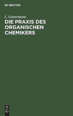 Die Praxis Des Organischen Chemikers (Hardback)