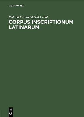 Corpus Inscriptionum Latinarum (Hardback)