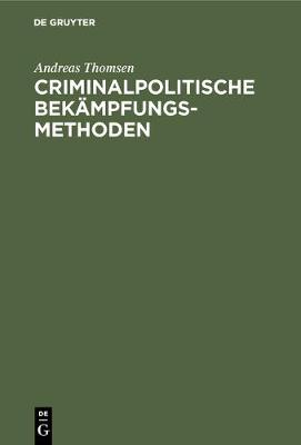 Criminalpolitische Bek mpfungsmethoden (Hardback)