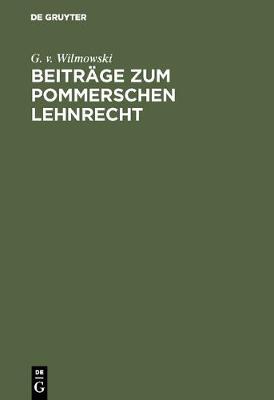 Beitrage Zum Pommerschen Lehnrecht (Hardback)
