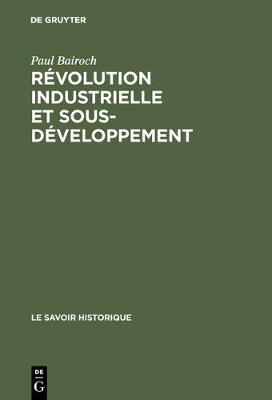 R volution Industrielle Et Sous-D veloppement - Le Savoir Historique 9 (Hardback)