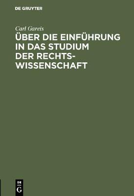 ber Die Einf hrung in Das Studium Der Rechtswissenschaft: Rede, Gehalten Bei bergabe Des Rektorats. ... Univ. Zu K nigsberg I. P. Am 15. April 1894 (Hardback)
