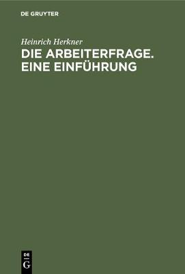 Die Arbeiterfrage. Eine Einfuhrung (Hardback)