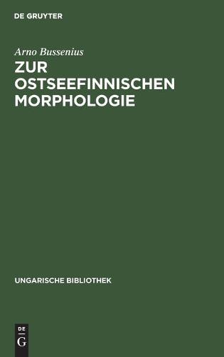 Zur Ostseefinnischen Morphologie: Stammesalternation Im Ostseefinnischen - Ungarische Bibliothek 1 (Hardback)