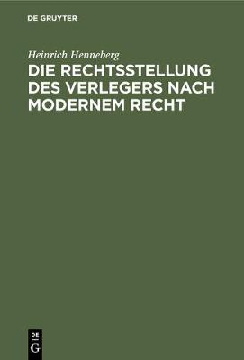 Die Rechtsstellung Des Verlegers Nach Modernem Recht (Hardback)