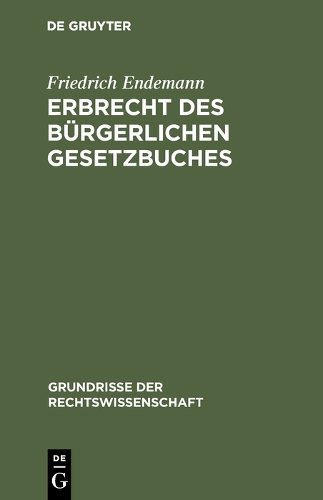 Erbrecht Des B rgerlichen Gesetzbuches - Grundrisse Der Rechtswissenschaft 5 (Hardback)
