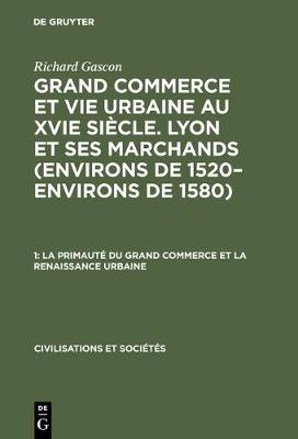 La Primaut Du Grand Commerce Et La Renaissance Urbaine - Civilisations Et Soci T?'s 22,1 (Hardback)