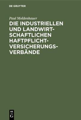 Die industriellen und landwirtschaftlichen Haftpflichtversicherungsverb nde (Hardback)
