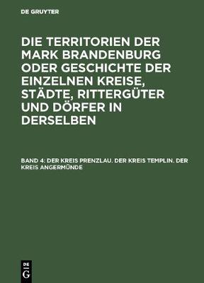 Der Kreis Prenzlau. Der Kreis Templin. Der Kreis Angermunde (Hardback)