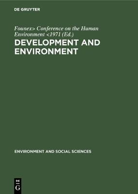Development and Environment: Report and Working Papers of a Panel of Experts Convened by the Secretary-General of the United Nations Conference on the Human Environment (Founex, Switzerland, June 4-12, 1971) - Environment and Social Sciences 1 (Hardback)