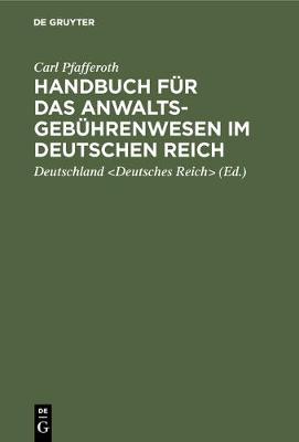Handbuch fur das Anwaltsgebuhrenwesen im Deutschen Reich (Hardback)