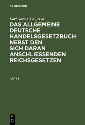 Das Allgemeine Deutsche Handelsgesetzbuch Nebst Den Sich Daran Anschlie enden Reichsgesetzen (Hardback)