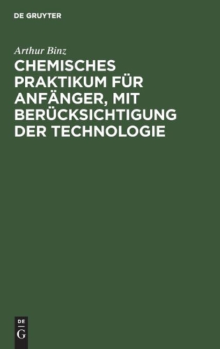 Chemisches Praktikum Fur Anfanger, Mit Berucksichtigung Der Technologie (Hardback)