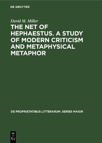 The net of Hephaestus. A study of modern criticism and metaphysical metaphor - De Proprietatibus Litterarum. Series Maior (Hardback)