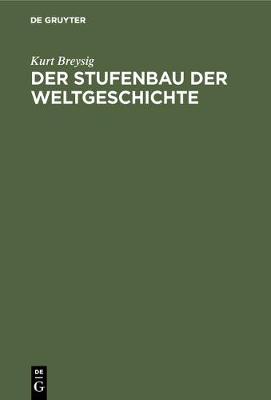 Der Stufenbau der Weltgeschichte (Hardback)