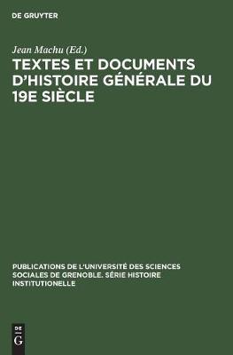 Textes Et Documents d'Histoire G n rale Du 19e Si cle - Publications de L'Universit Des Sciences Sociales de Grenob 2 (Hardback)