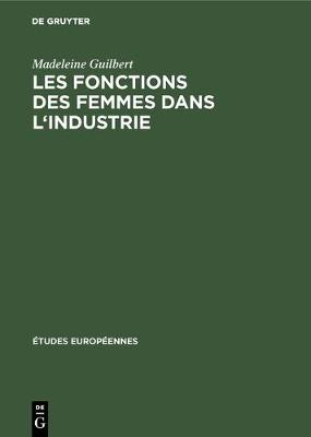 Les Fonctions Des Femmes Dans l'Industrie - tudes Europ ennes 4 (Hardback)