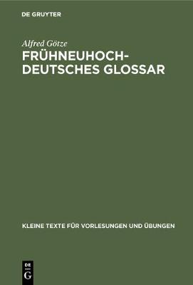 Fr hneuhochdeutsches Glossar - Kleine Texte F r Vorlesungen Und bungen 101 (Hardback)