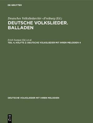 Deutsche Volkslieder mit ihren Melodien Deutsche Volkslieder. Balladen - Deutsche Volkslieder Mit Ihren Melodien 4 (Hardback)