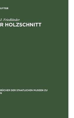 Der Holzschnitt - Handb cher der Staatlichen Museen Zu Berlin 16 (Hardback)