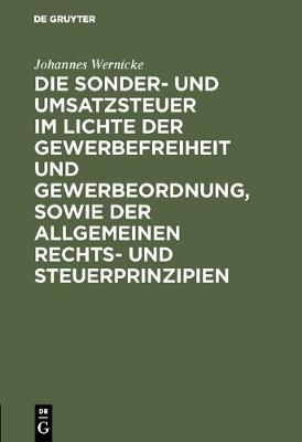 Die Sonder- Und Umsatzsteuer Im Lichte Der Gewerbefreiheit Und Gewerbeordnung, Sowie Der Allgemeinen Rechts- Und Steuerprinzipien (Hardback)