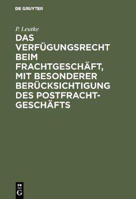 Das Verf gungsrecht Beim Frachtgesch ft, Mit Besonderer Ber cksichtigung Des Postfrachtgesch fts (Hardback)