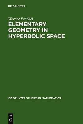 Elementary Geometry in Hyperbolic Space - De Gruyter Studies in Mathematics 11