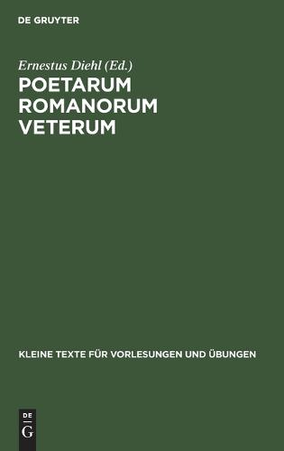Poetarum Romanorum Veterum: Reliquiae - Kleine Texte Fur Vorlesungen Und UEbungen 69 (Hardback)