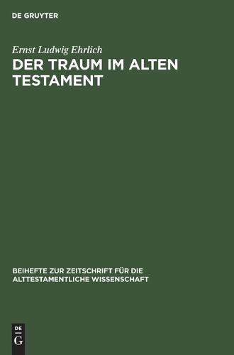 Der Traum Im Alten Testament - Beihefte Zur Zeitschrift Fur die Alttestamentliche Wissensch 73 (Hardback)