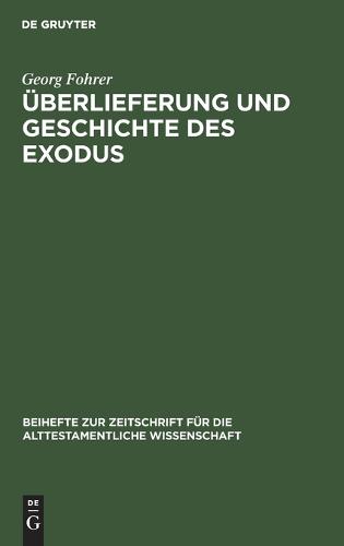 UEberlieferung Und Geschichte Des Exodus: Eine Analyse Von Ex 1-15 - Beihefte Zur Zeitschrift Fur die Alttestamentliche Wissensch 91 (Hardback)